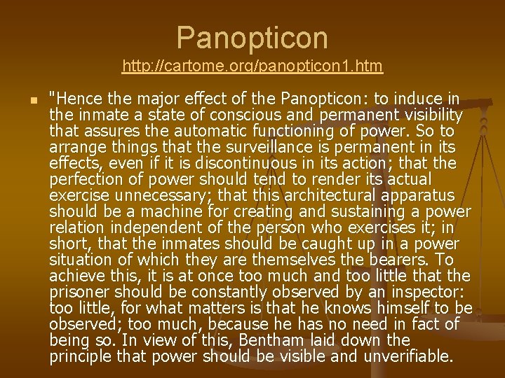 Panopticon http: //cartome. org/panopticon 1. htm n "Hence the major effect of the Panopticon: