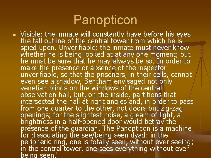 Panopticon n Visible: the inmate will constantly have before his eyes the tall outline