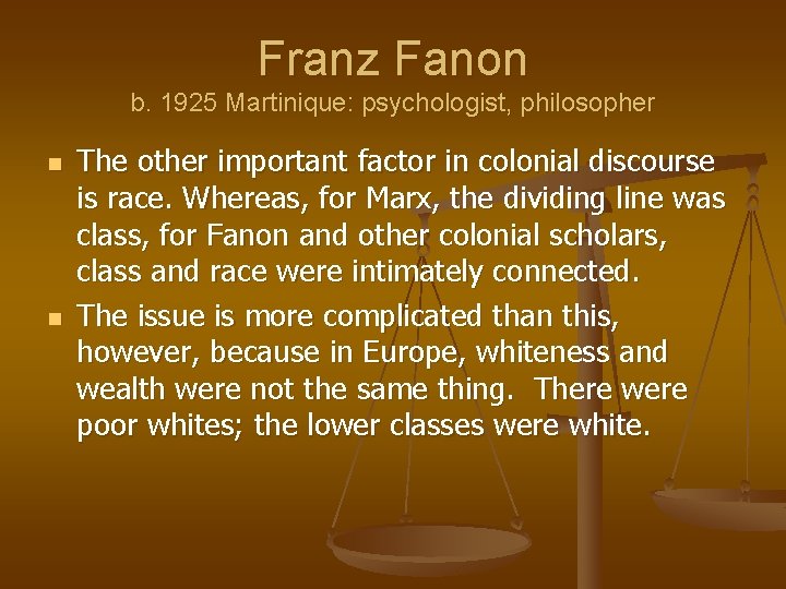 Franz Fanon b. 1925 Martinique: psychologist, philosopher n n The other important factor in
