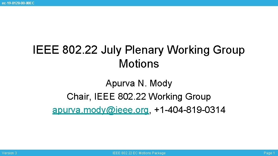 ec-19 -0120 -00 -00 EC IEEE 802. 22 July Plenary Working Group Motions Apurva