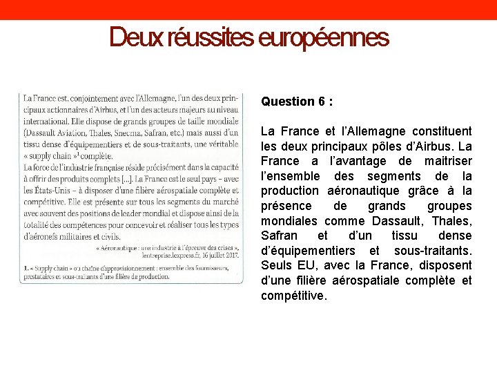 Deux réussites européennes Question 6 : La France et l’Allemagne constituent les deux principaux