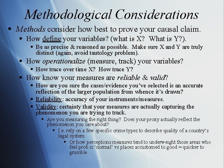 Methodological Considerations § Methods consider how best to prove your causal claim. § How