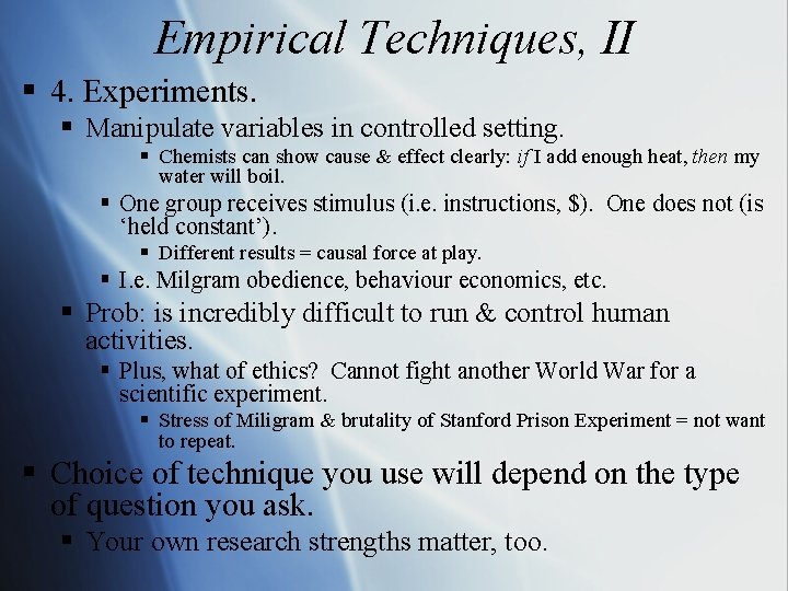Empirical Techniques, II § 4. Experiments. § Manipulate variables in controlled setting. § Chemists