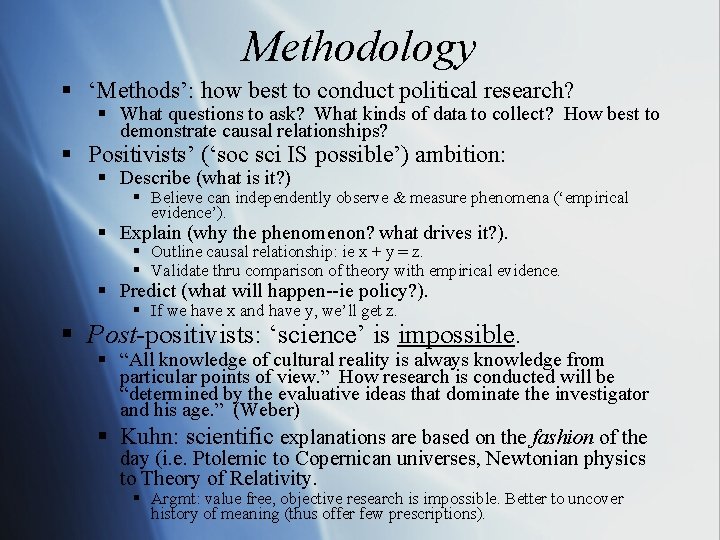 Methodology § ‘Methods’: how best to conduct political research? § What questions to ask?