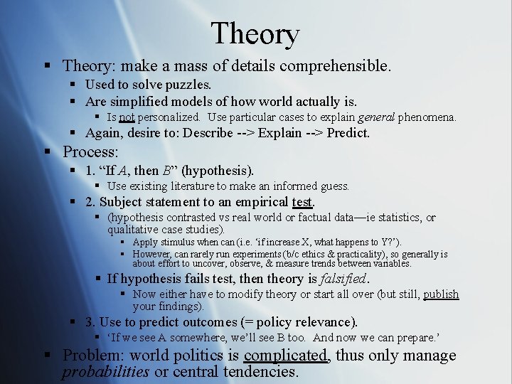 Theory § Theory: make a mass of details comprehensible. § Used to solve puzzles.