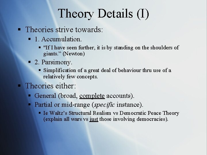 Theory Details (I) § Theories strive towards: § 1. Accumulation. § "If I have