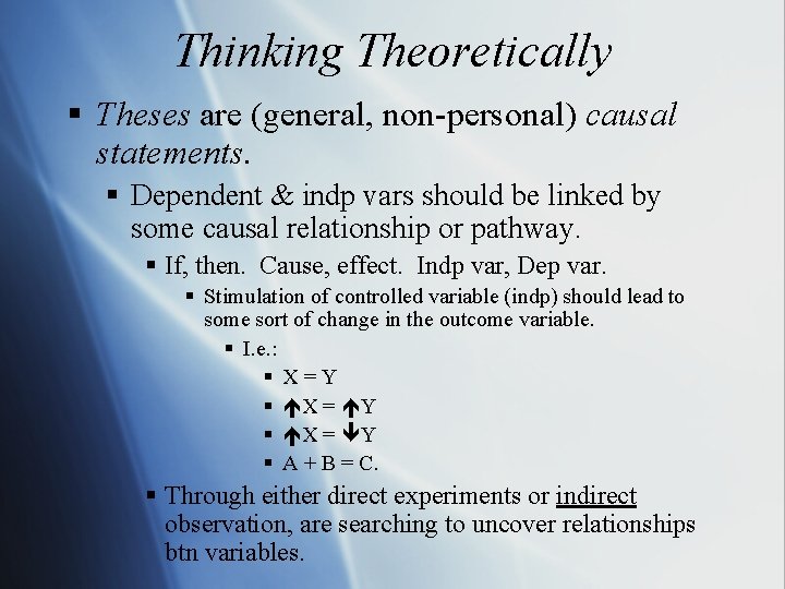 Thinking Theoretically § Theses are (general, non-personal) causal statements. § Dependent & indp vars