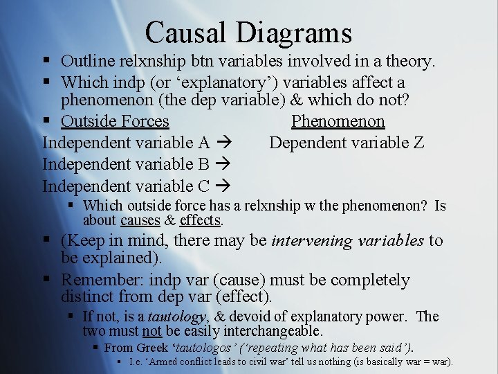 Causal Diagrams § Outline relxnship btn variables involved in a theory. § Which indp