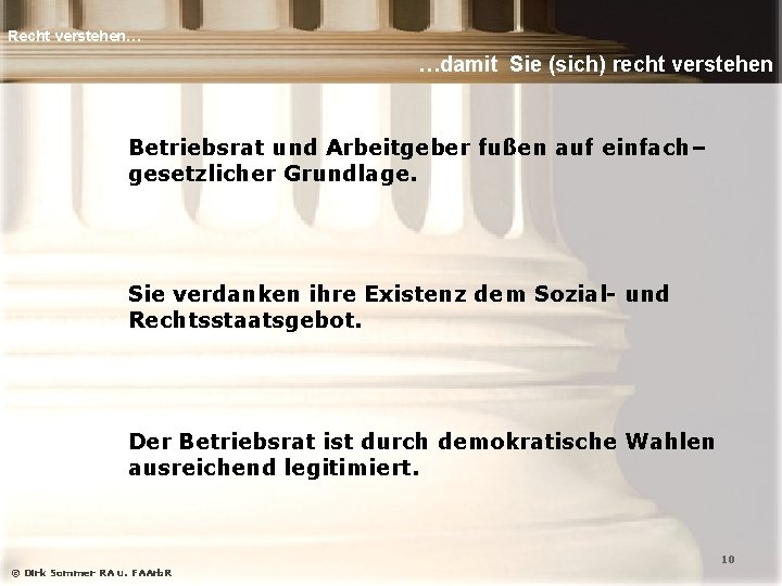 Recht verstehen… …damit Sie (sich) recht verstehen Betriebsrat und Arbeitgeber fußen auf einfach– gesetzlicher