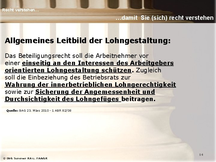 Recht verstehen… …damit Sie (sich) recht verstehen Allgemeines Leitbild der Lohngestaltung: Das Beteiligungsrecht soll