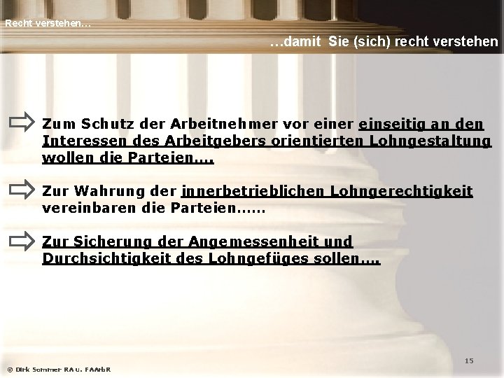 Recht verstehen… …damit Sie (sich) recht verstehen Zum Schutz der Arbeitnehmer vor einer einseitig