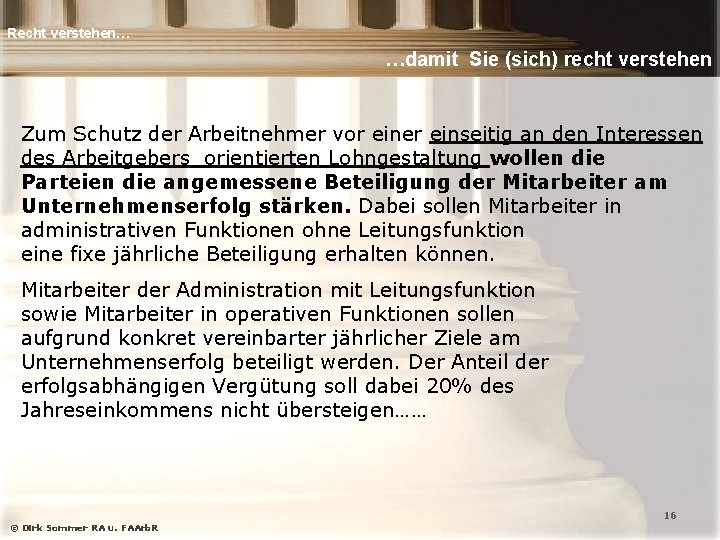 Recht verstehen… …damit Sie (sich) recht verstehen Zum Schutz der Arbeitnehmer vor einer einseitig