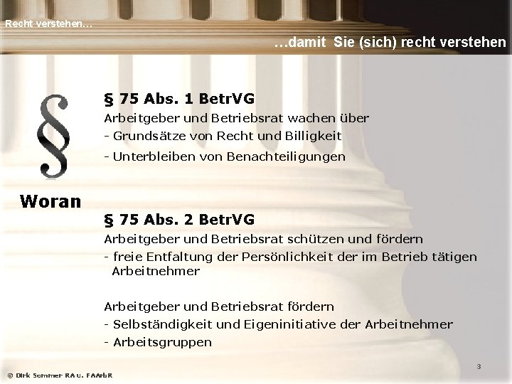 Recht verstehen… …damit Sie (sich) recht verstehen § 75 Abs. 1 Betr. VG Arbeitgeber