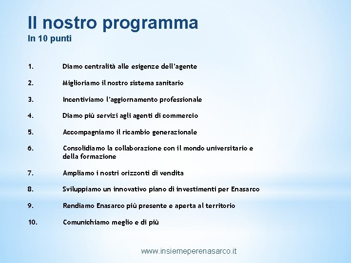 Il nostro programma In 10 punti 1. Diamo centralità alle esigenze dell’agente 2. Miglioriamo