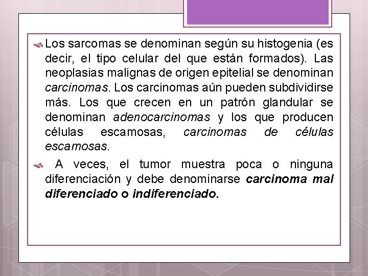  Los sarcomas se denominan según su histogenia (es decir, el tipo celular del