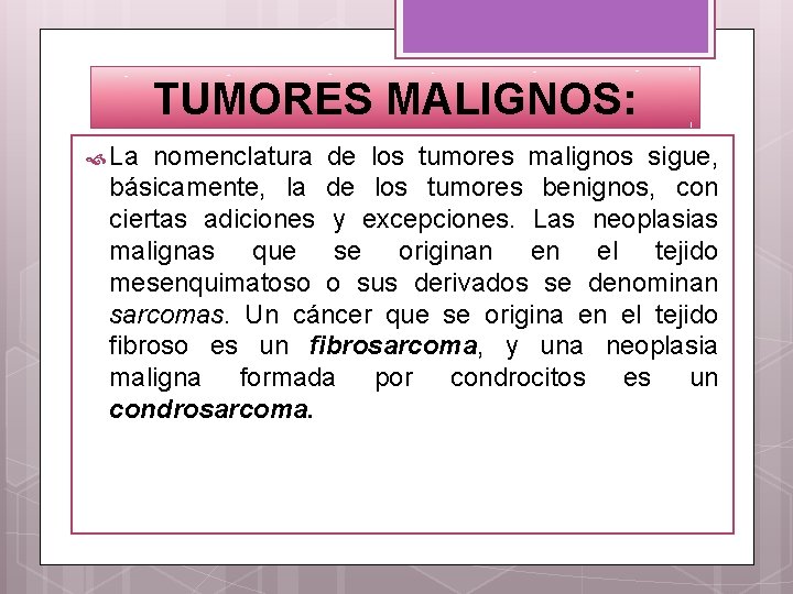 TUMORES MALIGNOS: La nomenclatura de los tumores malignos sigue, básicamente, la de los tumores
