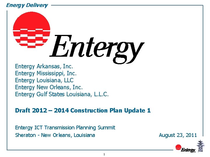 Energy Delivery Entergy Entergy Arkansas, Inc. Mississippi, Inc. Louisiana, LLC New Orleans, Inc. Gulf