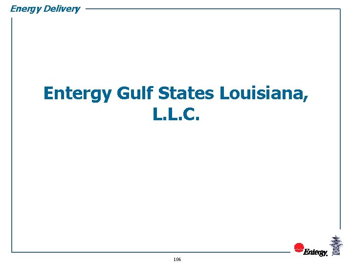 Energy Delivery Entergy Gulf States Louisiana, L. L. C. 106 