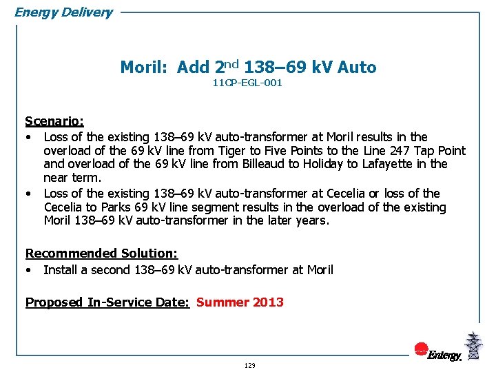 Energy Delivery Moril: Add 2 nd 138– 69 k. V Auto 11 CP-EGL-001 Scenario: