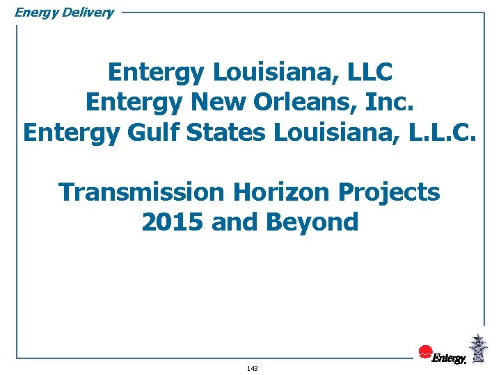Energy Delivery Entergy Louisiana, LLC Entergy New Orleans, Inc. Entergy Gulf States Louisiana, L.