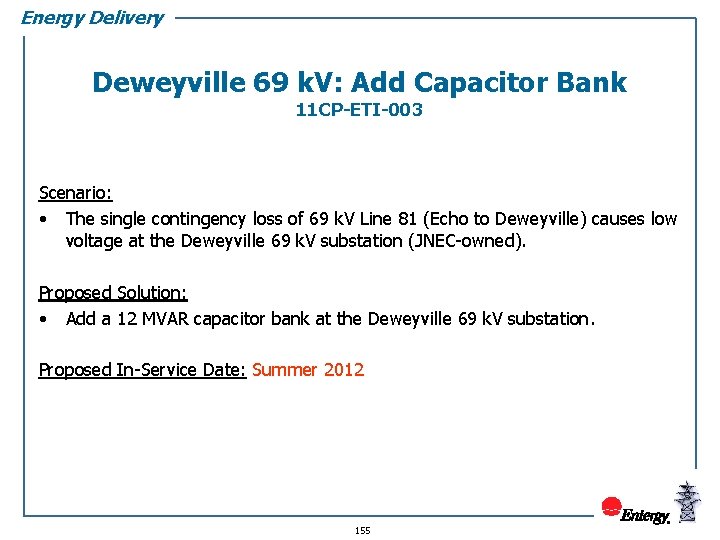Energy Delivery Deweyville 69 k. V: Add Capacitor Bank 11 CP-ETI-003 Scenario: • The