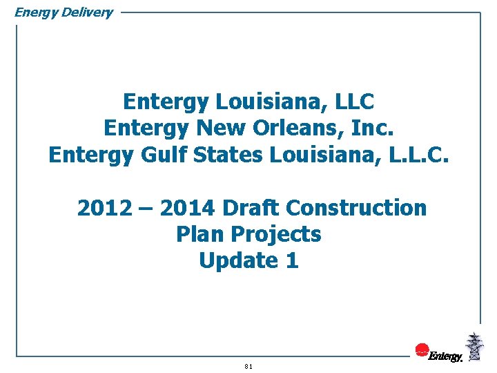 Energy Delivery Entergy Louisiana, LLC Entergy New Orleans, Inc. Entergy Gulf States Louisiana, L.