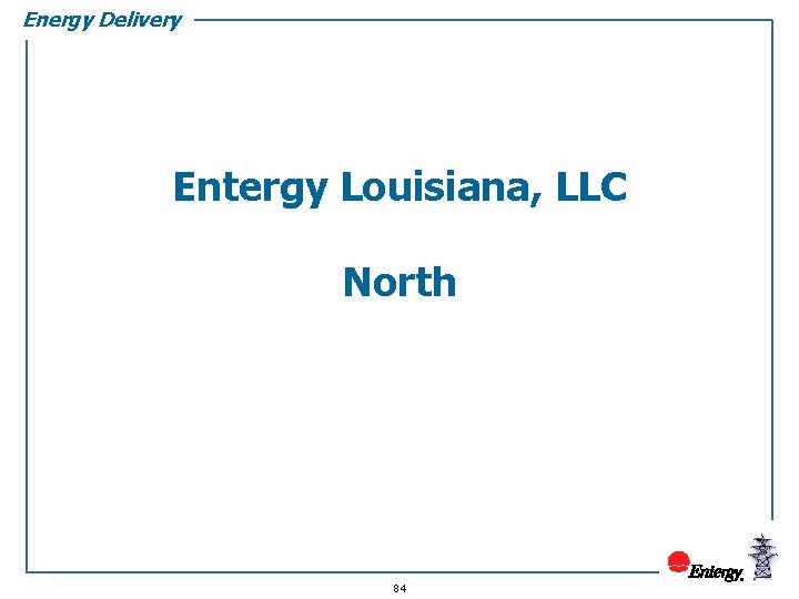 Energy Delivery Entergy Louisiana, LLC North 84 