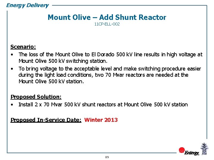 Energy Delivery Mount Olive – Add Shunt Reactor 11 CP-ELL-002 Scenario: • The loss