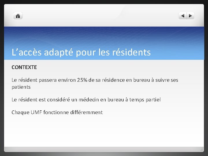 L’accès adapté pour les résidents CONTEXTE Le résident passera environ 25% de sa résidence