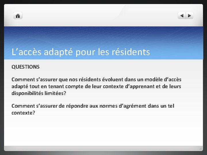 L’accès adapté pour les résidents QUESTIONS Comment s’assurer que nos résidents évoluent dans un