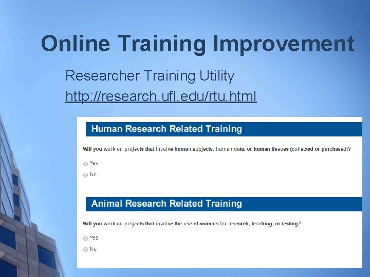 Online Training Improvement Researcher Training Utility http: //research. ufl. edu/rtu. html 