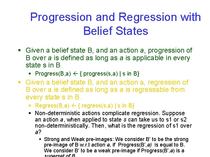 Progression and Regression with Belief States § Given a belief state B, and an