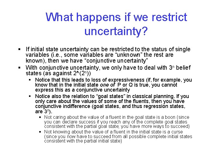 What happens if we restrict uncertainty? § If initial state uncertainty can be restricted