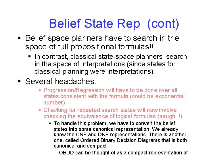 Belief State Rep (cont) § Belief space planners have to search in the space