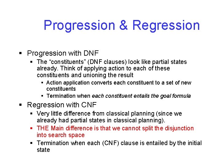 Progression & Regression § Progression with DNF § The “constituents” (DNF clauses) look like
