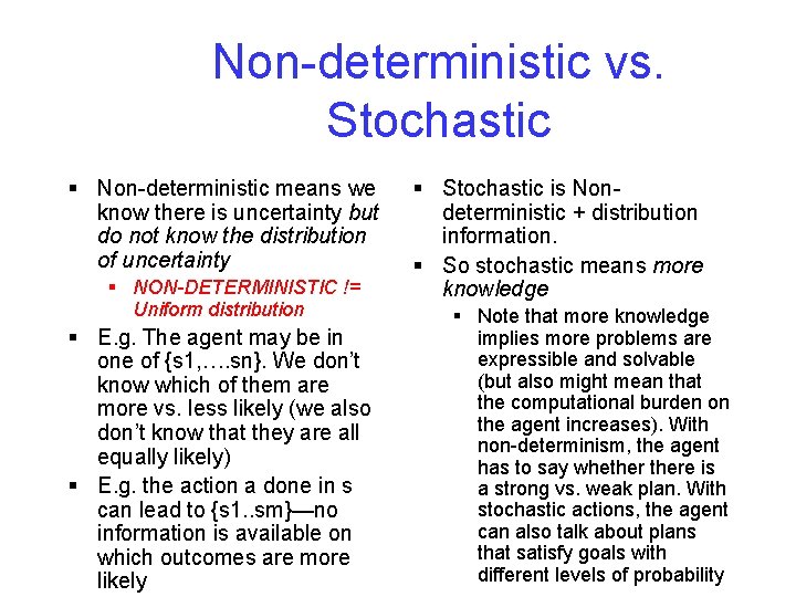 Non-deterministic vs. Stochastic § Non-deterministic means we know there is uncertainty but do not