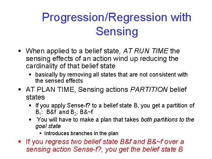 Progression/Regression with Sensing § When applied to a belief state, AT RUN TIME the