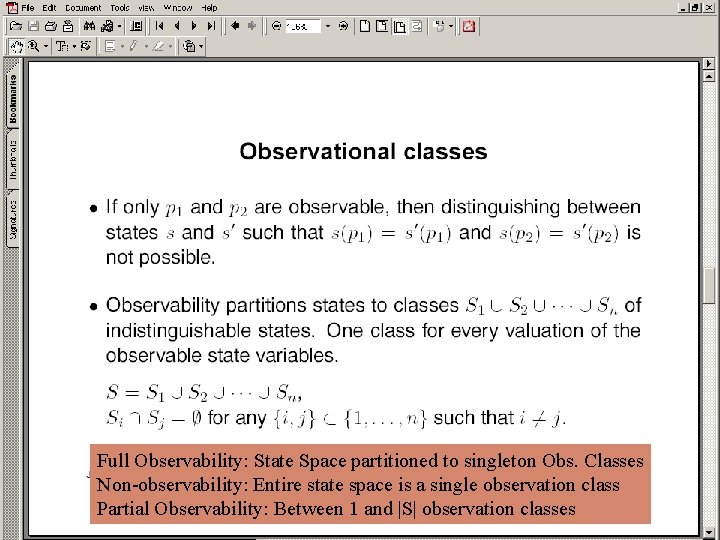 Full Observability: State Space partitioned to singleton Obs. Classes Non-observability: Entire state space is