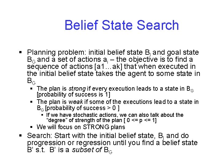 Belief State Search § Planning problem: initial belief state BI and goal state BG