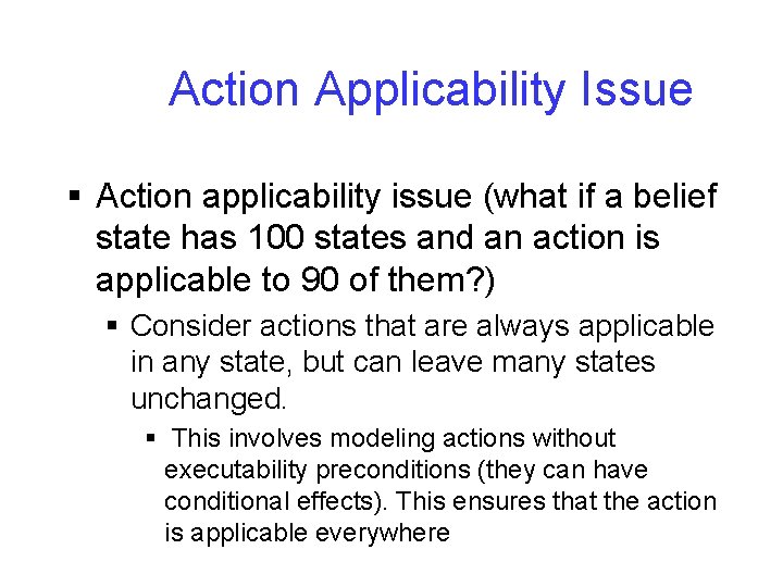 Action Applicability Issue § Action applicability issue (what if a belief state has 100