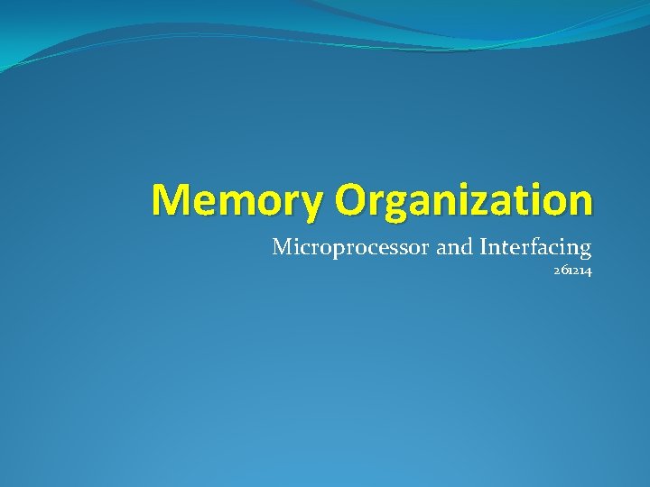 Memory Organization Microprocessor and Interfacing 261214 