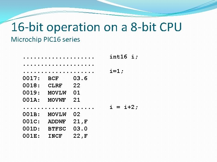 16 -bit operation on a 8 -bit CPU Microchip PIC 16 series . .