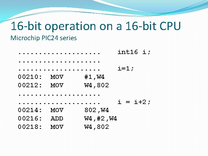 16 -bit operation on a 16 -bit CPU Microchip PIC 24 series . .