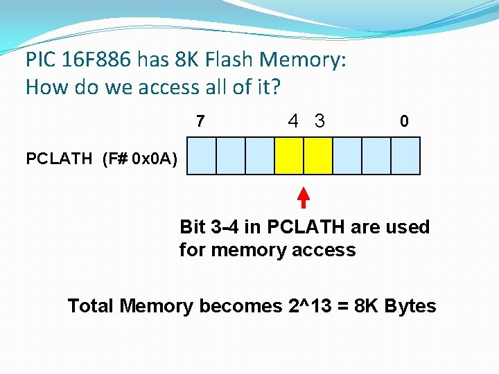 PIC 16 F 886 has 8 K Flash Memory: How do we access all