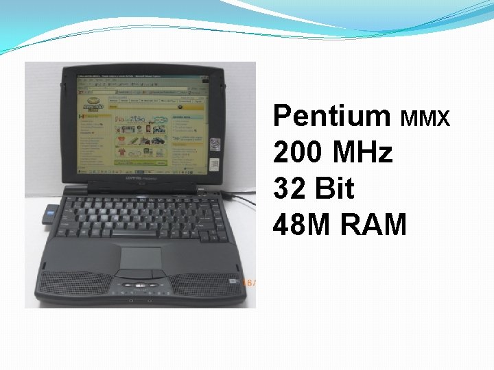 Pentium MMX 200 MHz 32 Bit 48 M RAM 