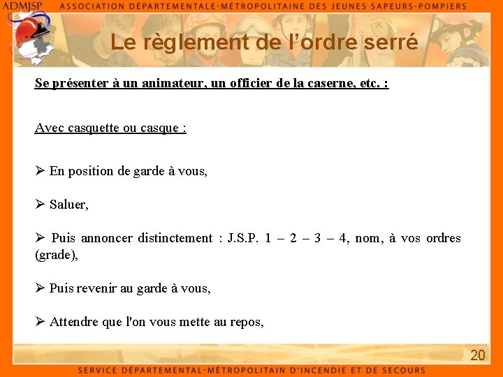 Le règlement de l’ordre serré Se présenter à un animateur, un officier de la Le règlement de l’ordre serré Se présenter à un animateur, un officier de la