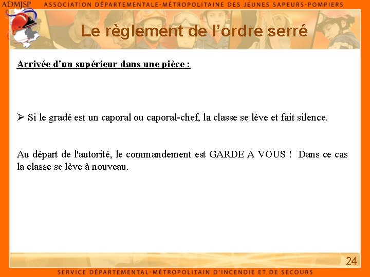 Le règlement de l’ordre serré Arrivée d'un supérieur dans une pièce : Ø Si Le règlement de l’ordre serré Arrivée d'un supérieur dans une pièce : Ø Si