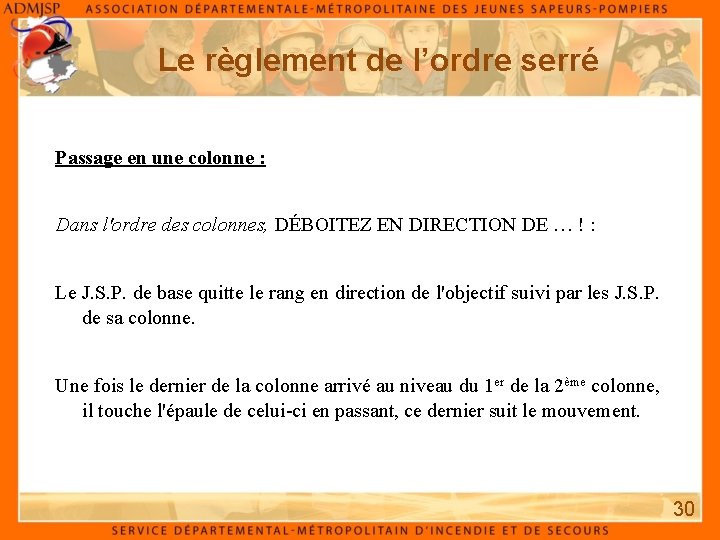 Le règlement de l’ordre serré Passage en une colonne : Dans l'ordre des colonnes, Le règlement de l’ordre serré Passage en une colonne : Dans l'ordre des colonnes,