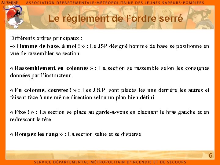 Le règlement de l’ordre serré Différents ordres principaux : - « Homme de base, Le règlement de l’ordre serré Différents ordres principaux : - « Homme de base,