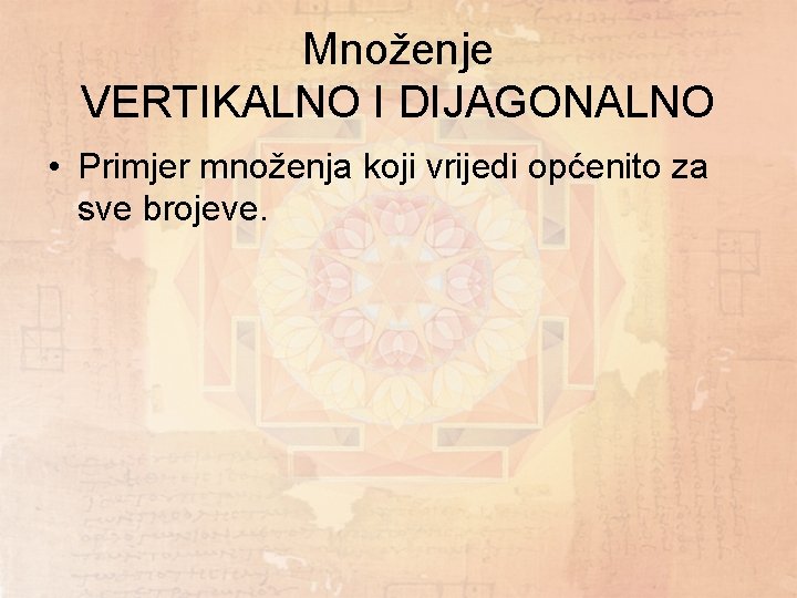 Množenje VERTIKALNO I DIJAGONALNO • Primjer množenja koji vrijedi općenito za sve brojeve. 